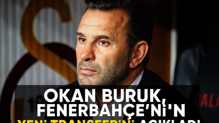 Okan Buruk’tan Flaş Açıklama: Fenerbahçe’nin Yeni Transferini Duyurdu!
