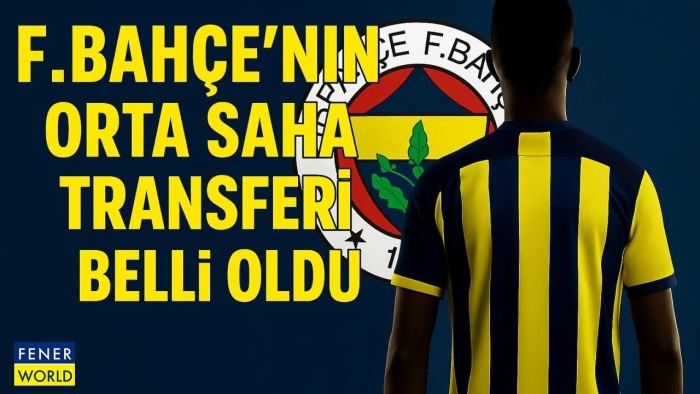 Fenerbahçe'nin yeni orta saha transferi belli oldu!