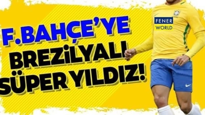Fenerbahçe, Brezilyalı Süper Yıldızı Kadrosuna Katmaya Hazırlanıyor!