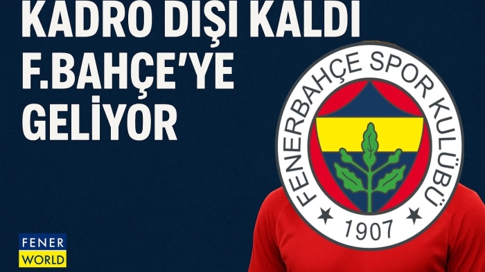Kadro dışı kalan futbolcu Fenerbahçe'ye geliyor!