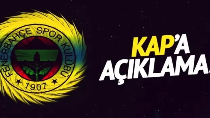 Fenerbahçe KAP'a resmen açıkladı!