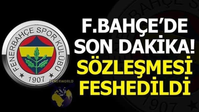 “Fenerbahçe’de Şok Karar! Yıldız Futbolcunun Sözleşmesi Feshedildi”